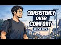 Simple Days - Consistency Over Comfort