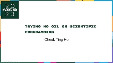 Talks - Cheuk Ting Ho: Trying No GIL on Scientific Programming