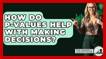 How Do P-values Help With Making Decisions? - The Friendly Statistician