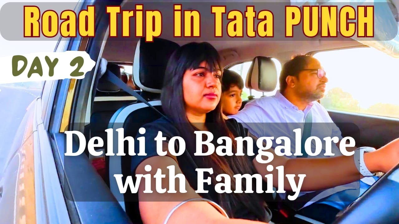 Delhi to Bangalore with Family in Tata Punch | Road Trip with Family ...