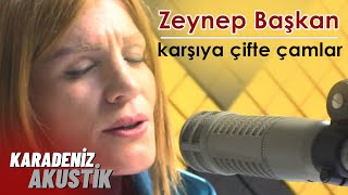 Zeynep Başkan - Karşıya Çifte Çamlar #KaradenizAkustik Resimi