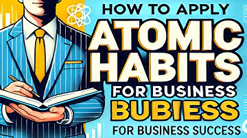 How to Apply Atomic Habits to Business. #stoic  #business #grow
