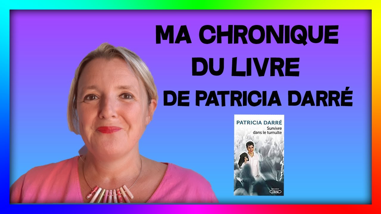 chronique du livre: Survivre dans le tumulte de Patricia Darré - YouTube