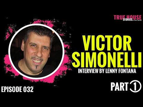 Victor Simonelli interviewed by Lenny Fontana for True House Stories™ # 032 (Part 1)