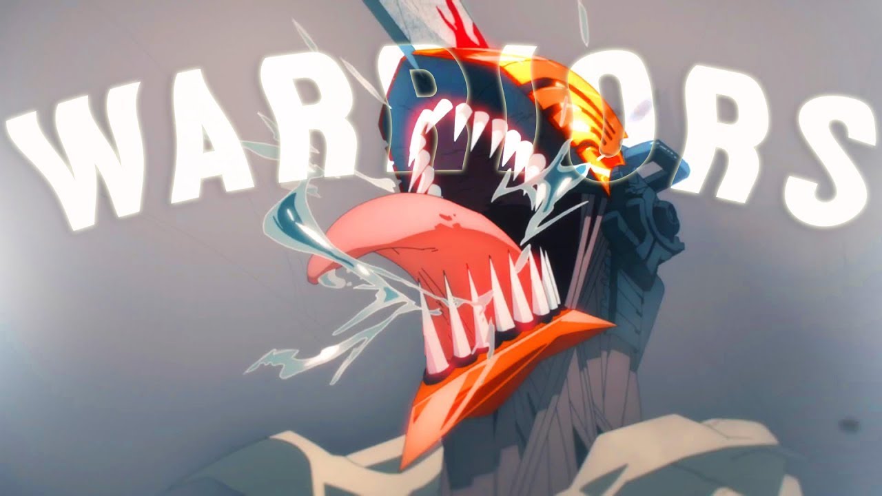 Chainsaw man「AMV」Warriors ᴴᴰ