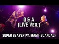 SUPER BEAVER ft. MAMI (SCANDAL) / Q &amp; A [LIVE Ver.] 『W/Lyrics In Romaji &amp; English』