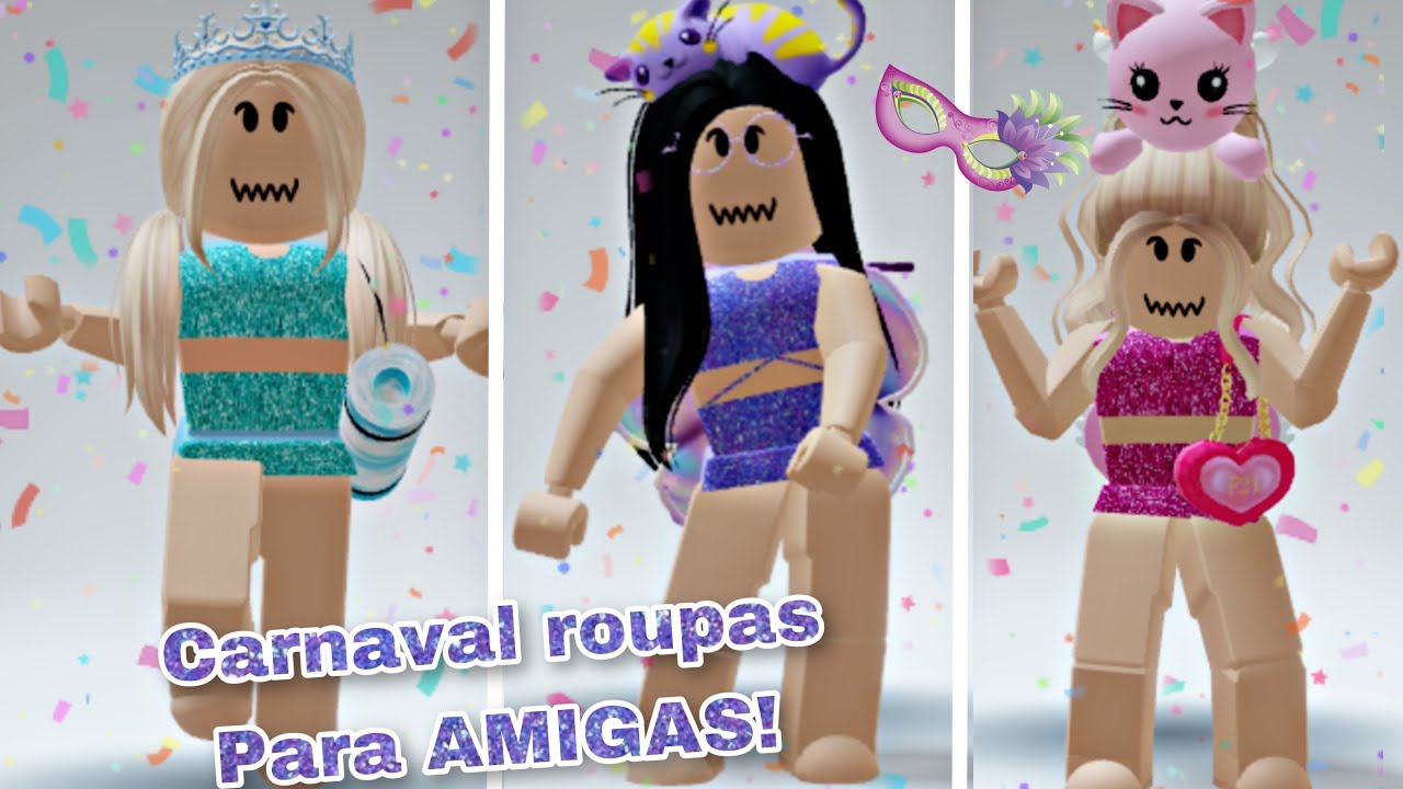 ROUPAS DE CARNAVAL COMBINANDO PARA AMIGAS!! 🥳 itens de carnaval grátis!  [Atualizado funciona] 