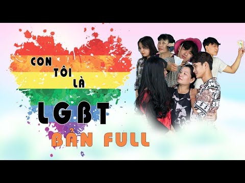 CON TÔI LÀ LGBT - BẢN FULL | (PHIM NGẮN VỀ CỘNG ĐỒNG LGBT) (RELIVE)
