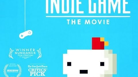 Инди-игры ( фильм о процессе создания игр )