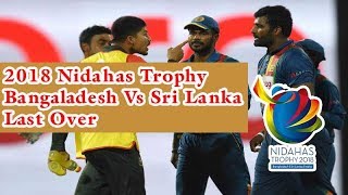 Nidahas Trophy 2018 Final Over - Sri Lanka Vs Bangladesh