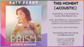 06 Katy Perry - This Moment (Acoustic) - PRISM ACOUSTIC SESSIONS