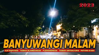 SUASANA KOTA BANYUWANGI MALAM HARI, SEPERTI INI SETELAH PAGELARAN BEC SELESAI!