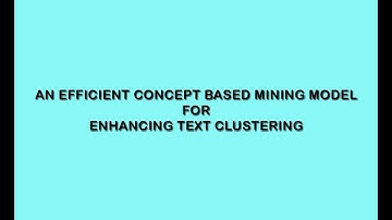 An Efficient Concept-Based Mining Model for Enhancing Text Clustering