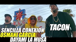 Sencilla Conexion Ft. Osmani Garcia X Dayami La Musa - Tacon