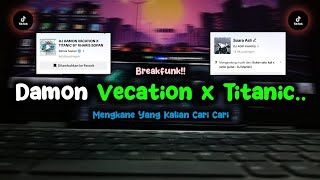 DJ DAMON VECATION X NINIX TITANIC FULL.. | CAMPURAN MENGKANE YANG KALIAN CARI-CARI