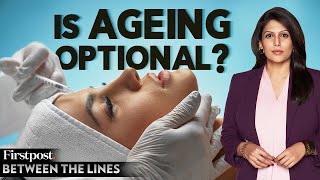 Can You Live Forever? | Boom of AntiAgeing Industry | Between the Lines with Palki Sharma