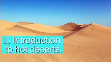 Introduction to hot deserts - AQA GCSE Geography Unit 1B