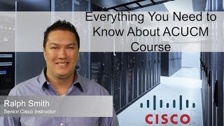 Everything You Need to Know About ACUCM Course