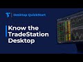 Desktop quickstart  get to know the tradestation desktop