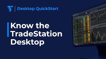 Desktop QuickStart - Get to Know the TradeStation Desktop
