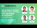 The future of sports productionplayout and publishing in the cloud