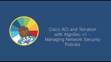 Cisco ACI and Tetration with AlgoSec v1 - Managing Network Security Policies - Trailer