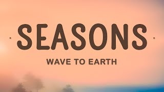 Wave To Earth - Seasons (Lyrics)  | 1 Hour Best Songs Lyrics ♪