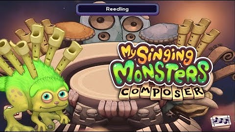 My Singing Monsters Composer - Reedling (All Sounds and Animations)