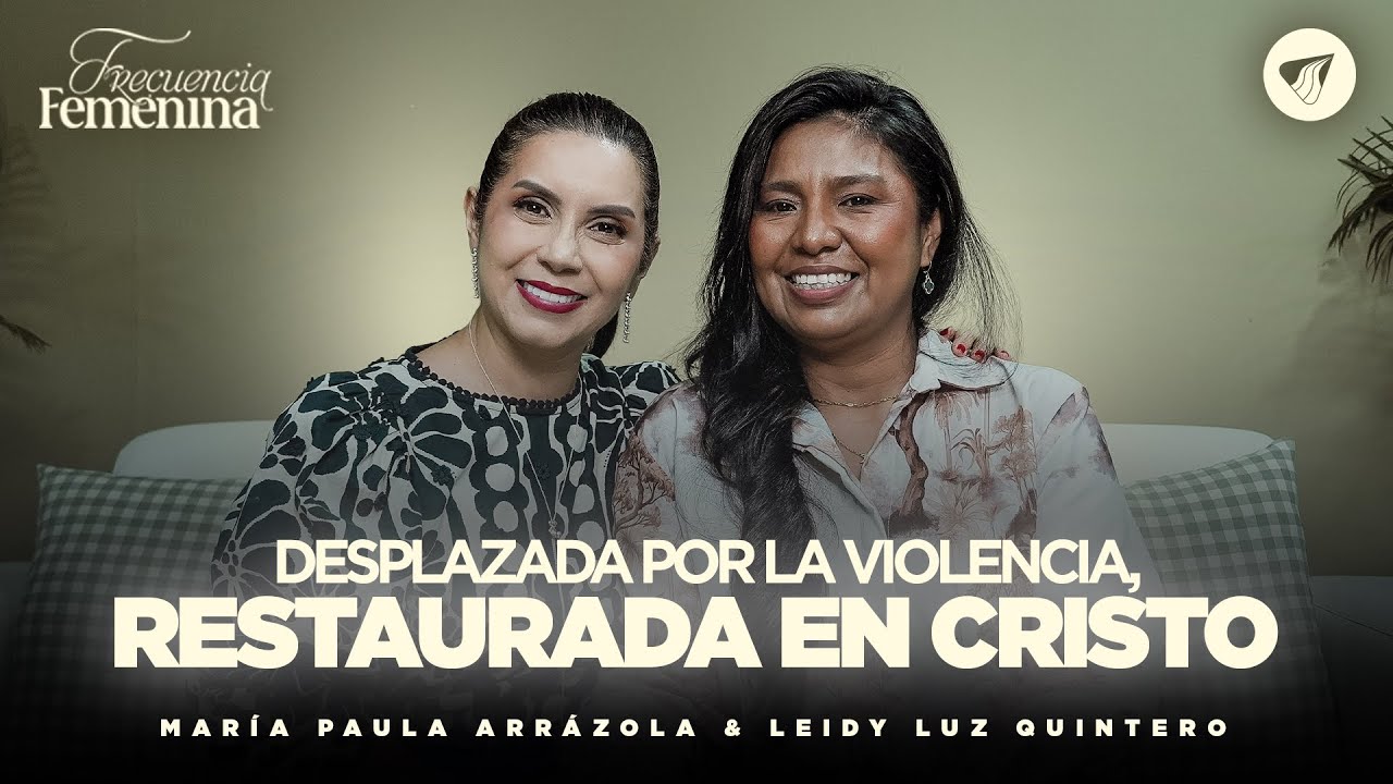 Desplazada por la violencia, restaurada por Cristo I Ma. Paula Arrázola - Frecuencia Femenina