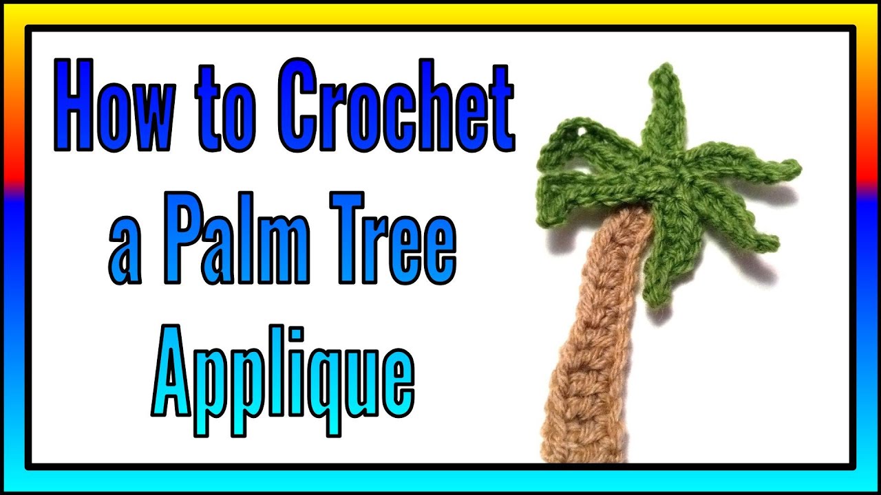 How to Crochet a Palm Tree Applique