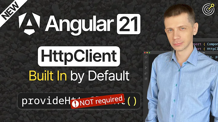 New in Angular 21: HttpClient Built In by Default — New Feature!