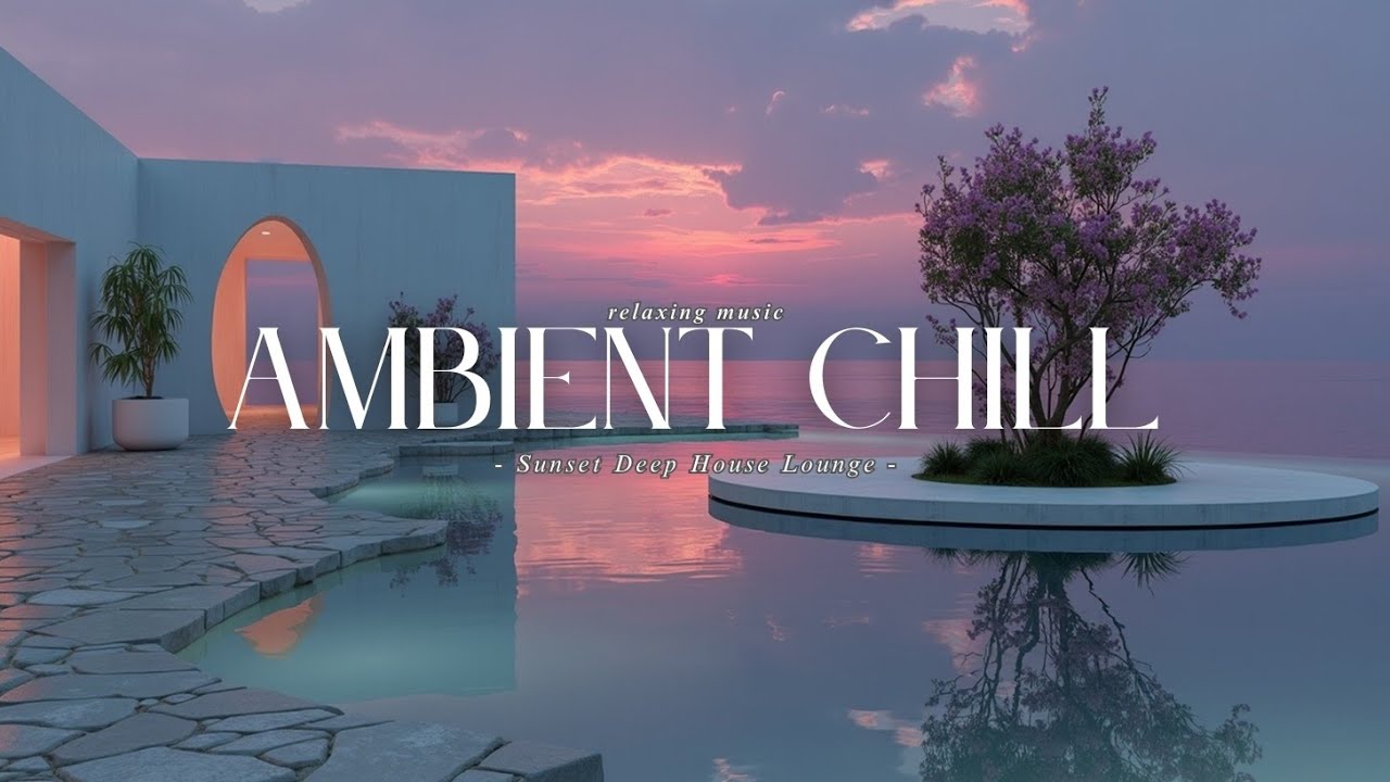 Закат Дип-хаус лаунж и эмбиент чилл - Расслабляющий инструментальный музыкальный микс для Ночи