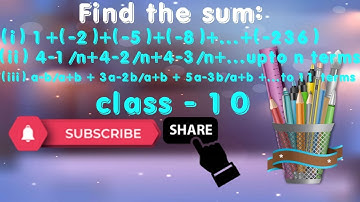 Find the sum:(i) 1 + (–2) + (–5) + (–8) + ... + (–236)(ii)1 4 –n +2 4 –n