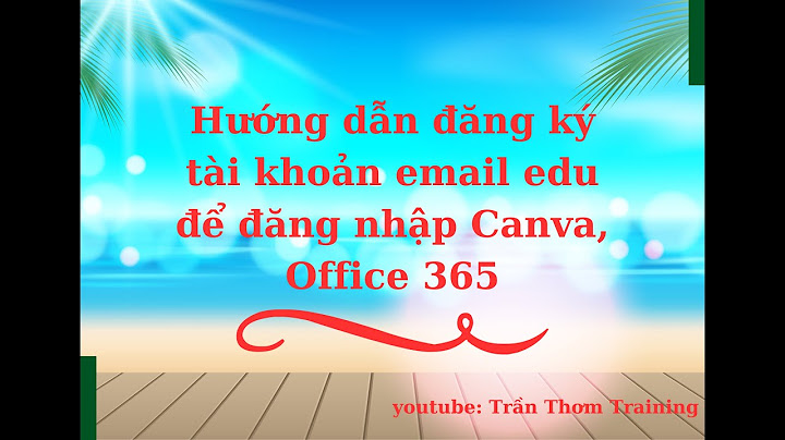 Hướng dẫn tạo mail edu năm 2024