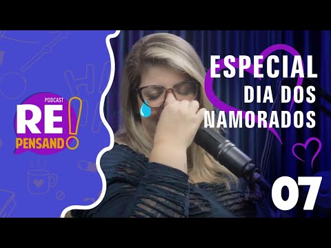 DIA DOS NAMORADOS - Re Pensando Podcast