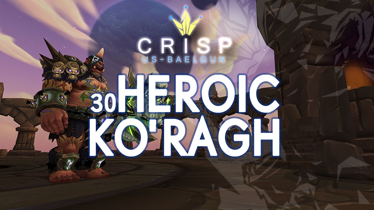 Crisp vs. Ko'ragh - Heroic Highmaul - YouTube