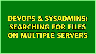Celebrity DevOps & SysAdmins: Searching for files on multiple servers Profile