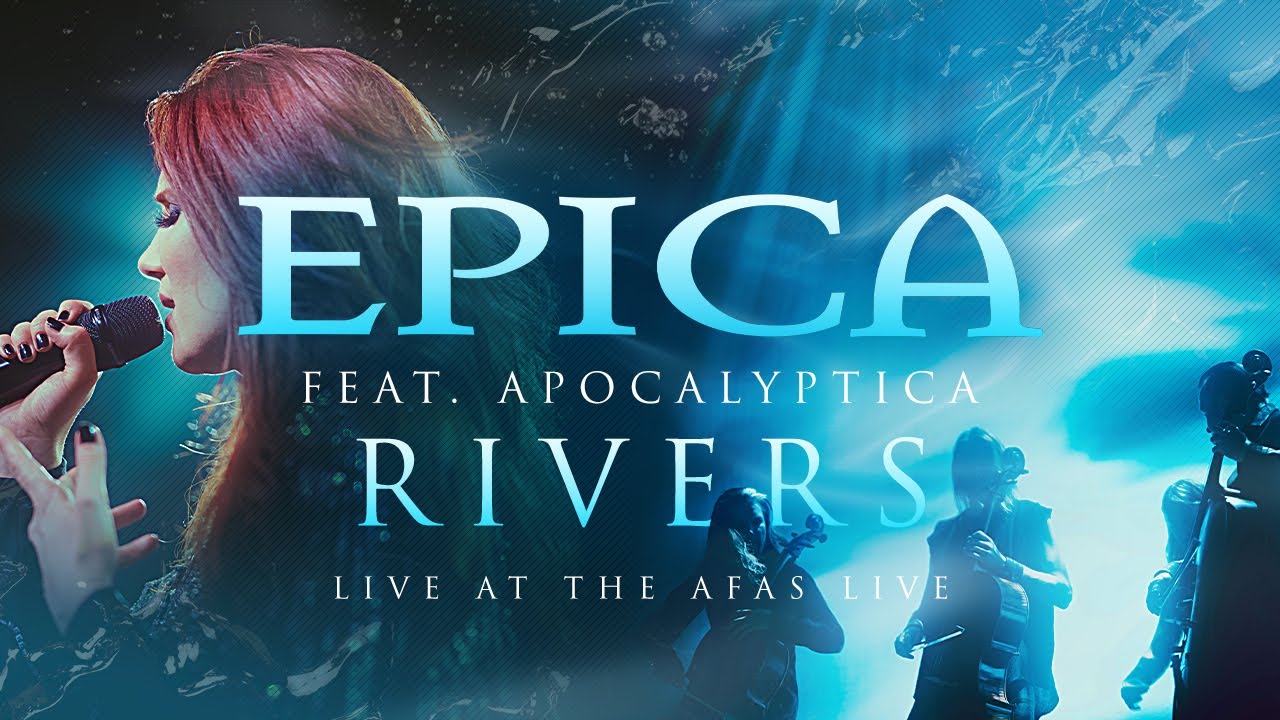 EPICA feat. APOCALYPTICA - Rivers (Live At The AFAS LIVE)
