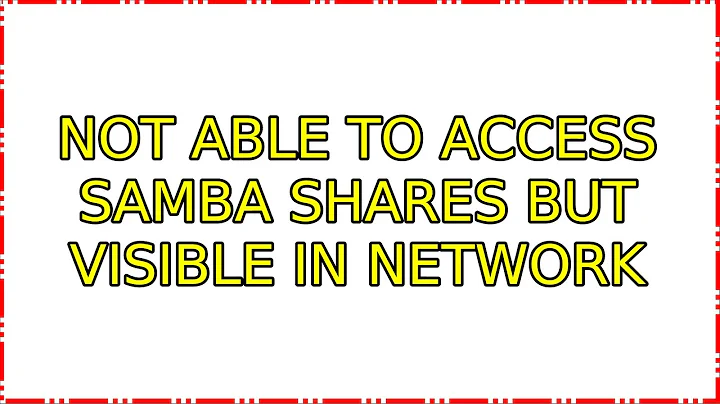 Not able to access samba shares but visible in network