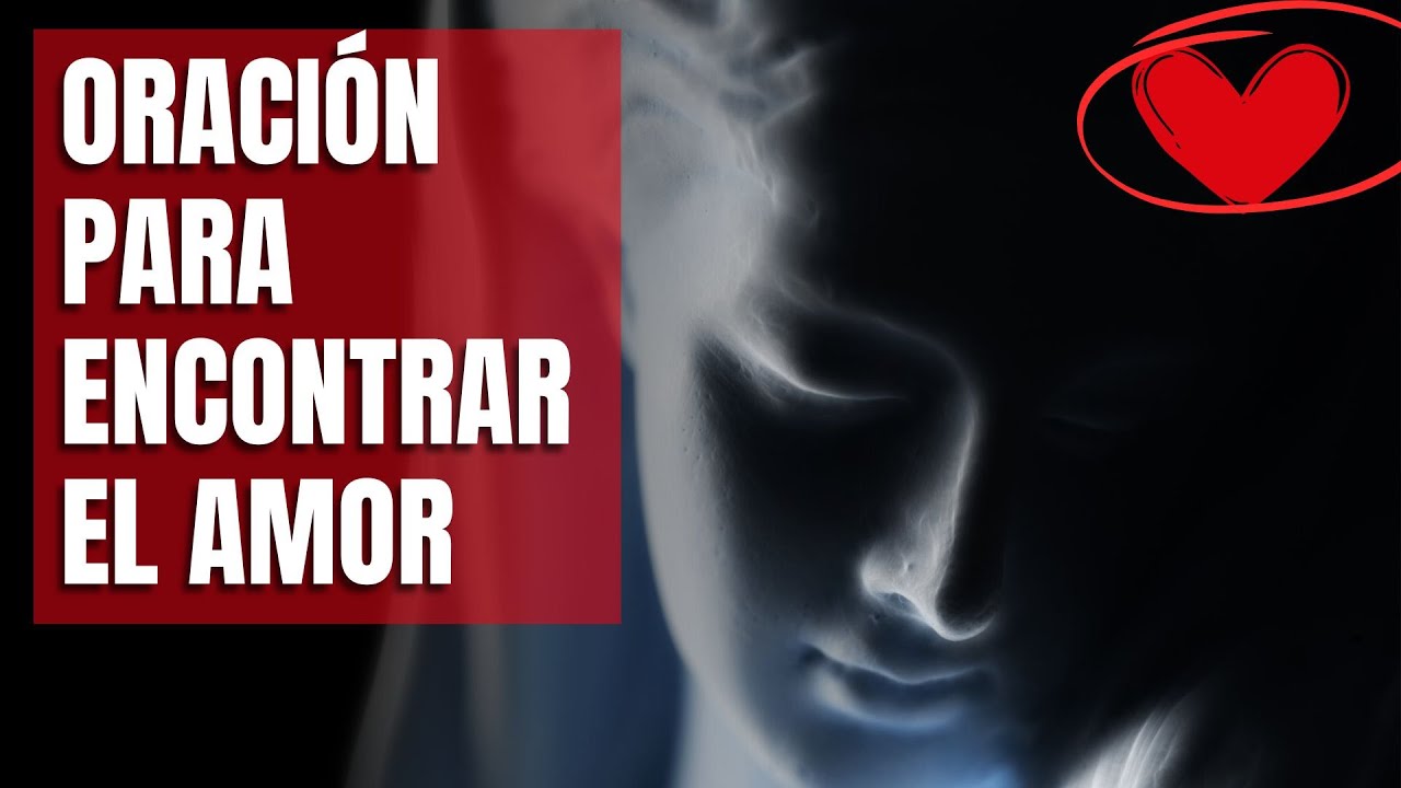 Oración Para Encontrar el Amor | Oración Poderosa para Atraer el Amor ...