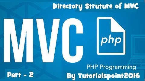 Build a PHP MVC Application : Directory Structure of MVC using PHP | Part-2