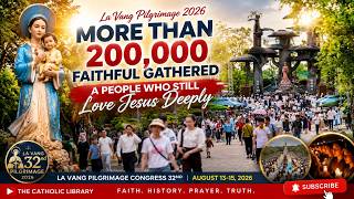 WHY DO THEY LOVE JESUS SO DEEPLY | 200,000+ Catholics at La Vang, Vietnam