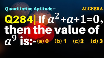 Q284 | If a2+a+1=0 then the value of a9 is | Algebra | Quantitative Aptitude Gravity Coaching Centre