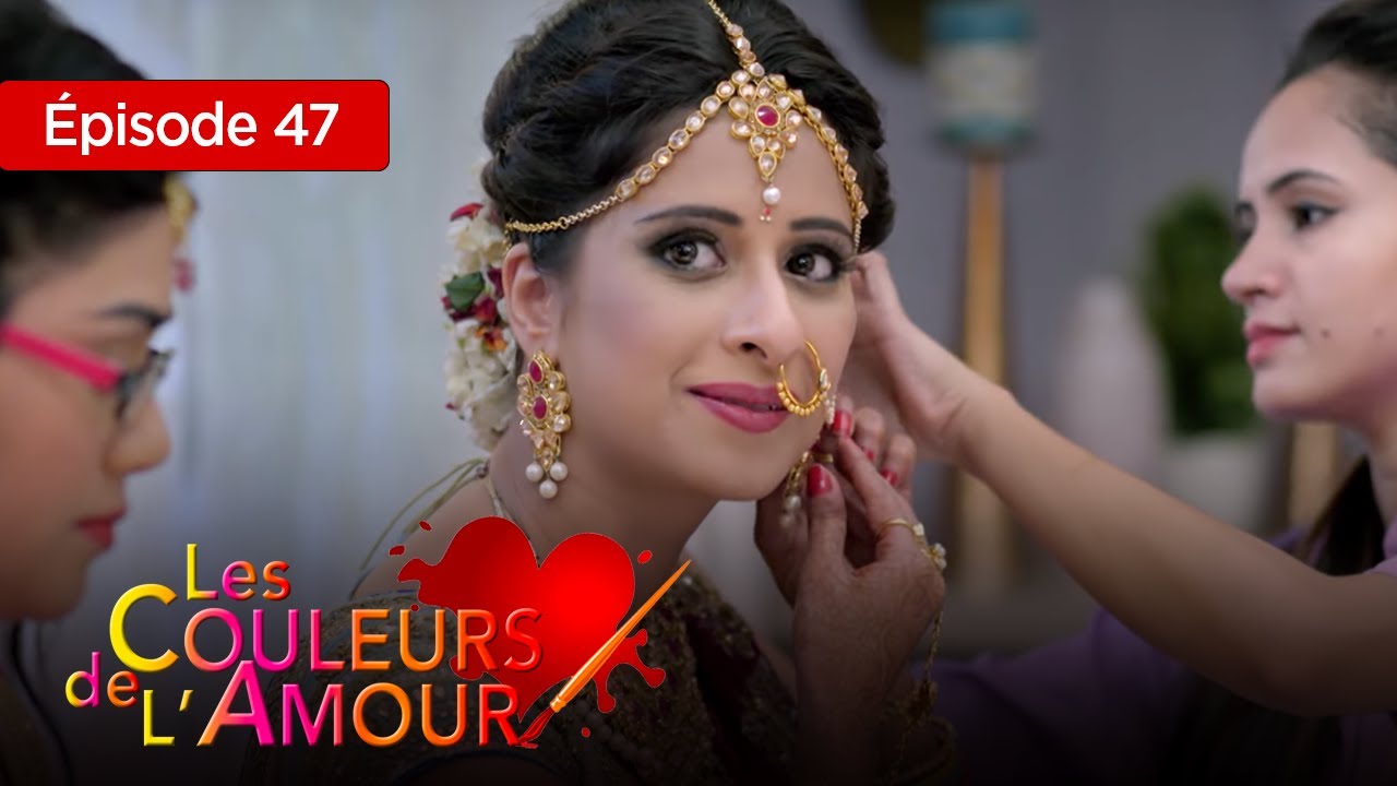 Les couleurs de l'amour Ep 47 Série complète en Français YouTube