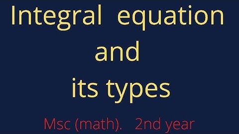 Msc(math) 3rd sem ..... Integral equation and it