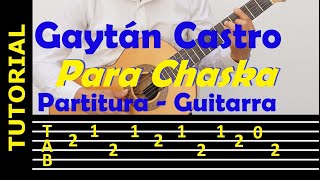 Video thumbnail of "PARA CHASKA / DÚO GAYTÁN CASTRO / Tutorial: punteo, letra y acordes para guitarra"