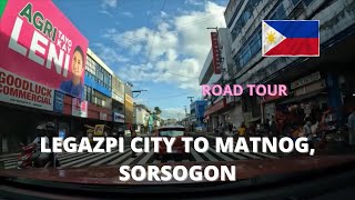 LEGAZPI CITY TO MATNOG, SORSOGON 🇵🇭 (Complete, concise road tour)!