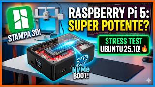 Raspberry Pi 5 8GB: SSD NVMe, Case Stampato in 3D e Stress Test su Ubuntu 25.10