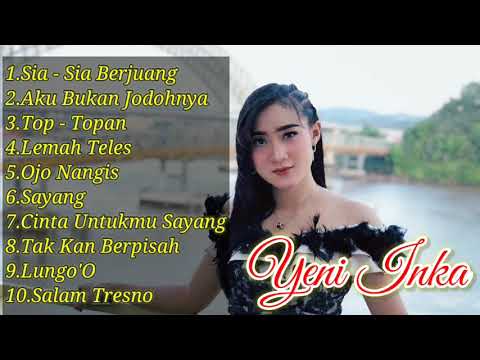 YENI INKA (SIA-SIA BERJUANG, AKU BUKAN JODOHNYA, TOP-TOPAN) FULL ALBUM TANPA IKLAN
