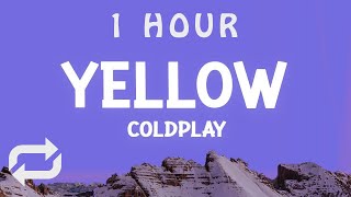 [ 1 HOUR ] coldplay - Yellow (Lyrics)